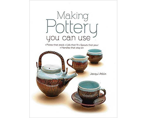 Making Pottery You Can Use - Jacqui Atkin