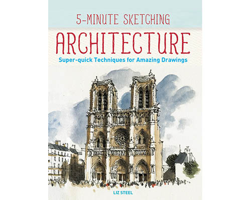 5-Minute Sketching - Architecture: Super-quick Techniques for Amazing Drawings